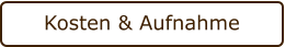 Kosten & Aufnahme