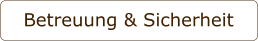 Betreuung & Sicherheit