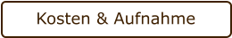 Kosten & Aufnahme