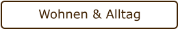 Wohnen & Alltag