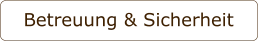 Betreuung & Sicherheit