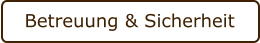 Betreuung & Sicherheit