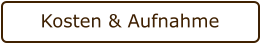 Kosten & Aufnahme